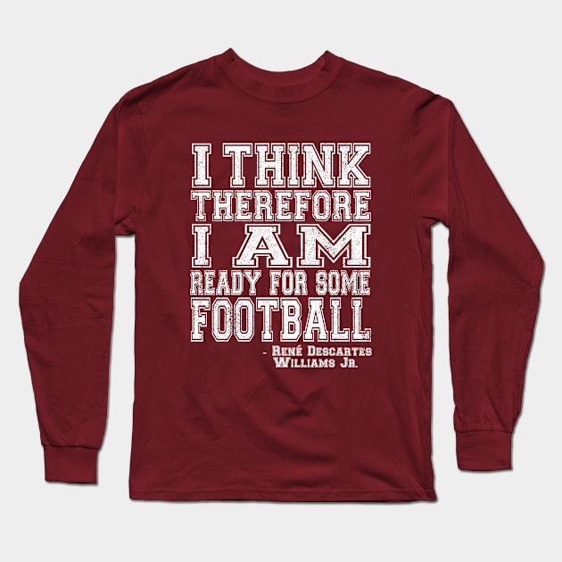 I Think Therefore I Am Ready For Some Football - white Long Sleeve T-Shirt by jadbean